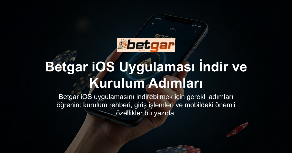 Betgar iOS Uygulaması İndir ve Kurulum Adımları