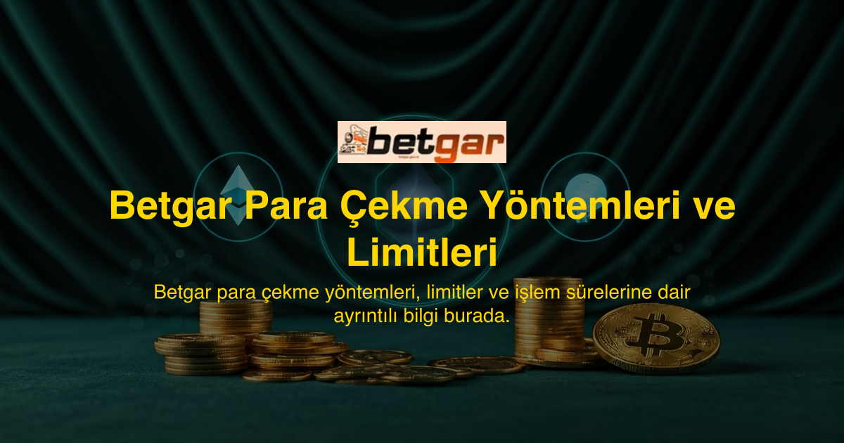 Betgar Para Çekme Yöntemleri ve Limitleri