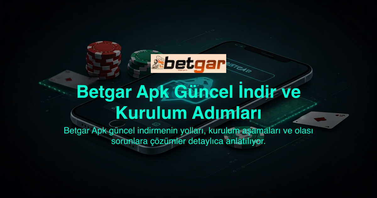 Betgar Apk Güncel İndir ve Kurulum Adımları
