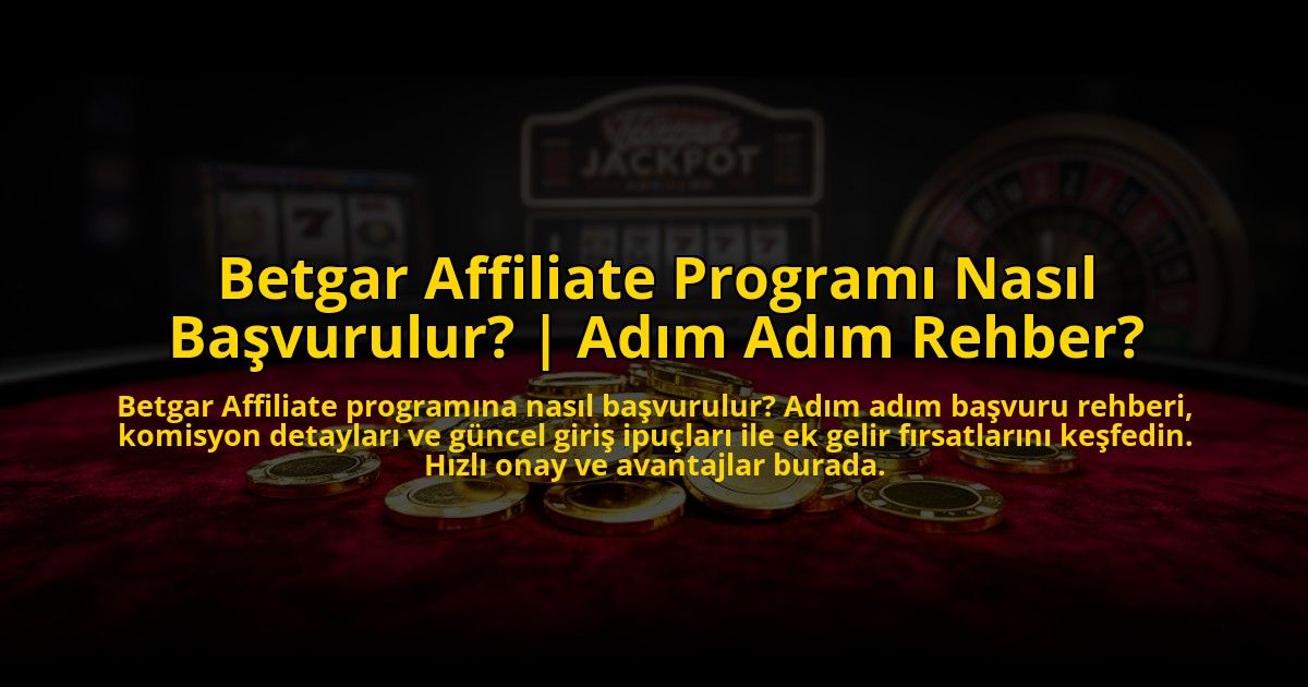 Betgar-Affiliate-Programi-Nasil-Basvurulur-Adim-Adim-Rehber-overlay-1769822708.jpg