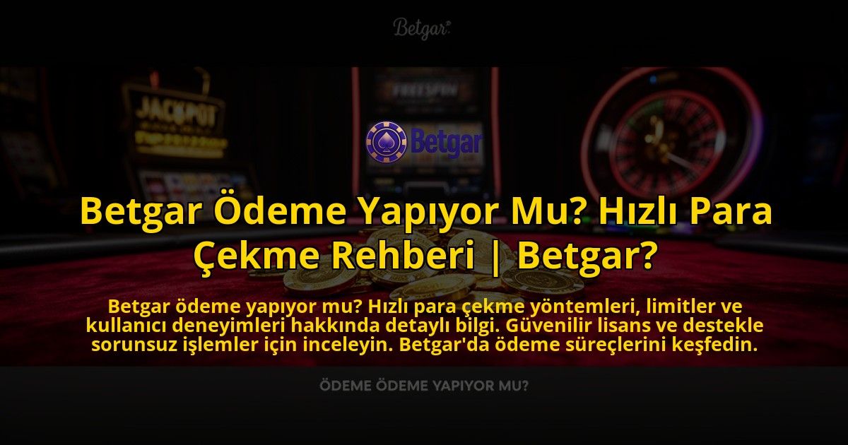 Betgar-Odeme-Yapiyor-Mu-Hizli-Para-Cekme-Rehberi-Betgar-overlay-1776640279.jpg