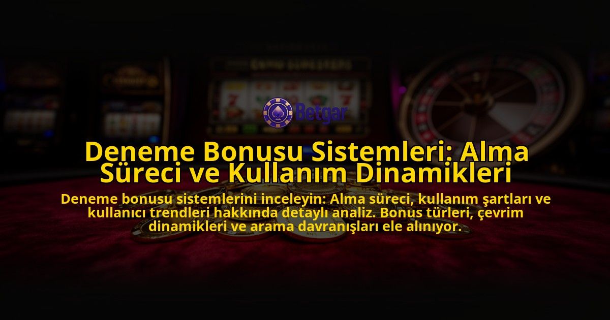 Deneme-Bonusu-Sistemleri-Alma-Sureci-ve-Kullanim-Dinamikleri-overlay-1776703858.jpg